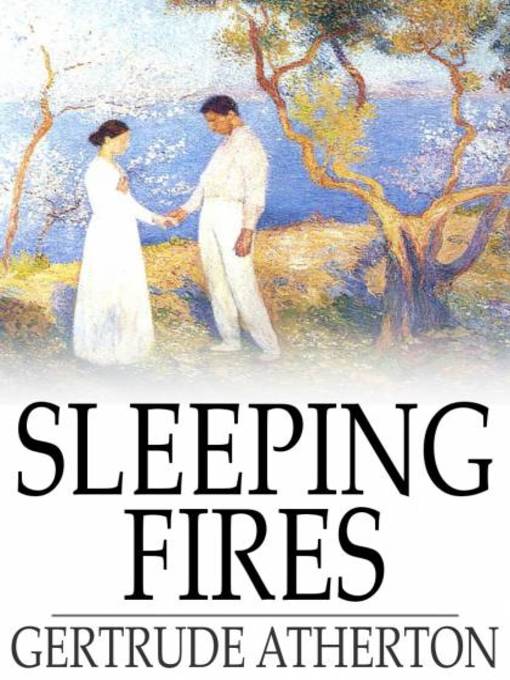 Title details for Sleeping Fires by Gertrude Atherton - Available